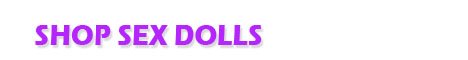 Shop Sex Dolls