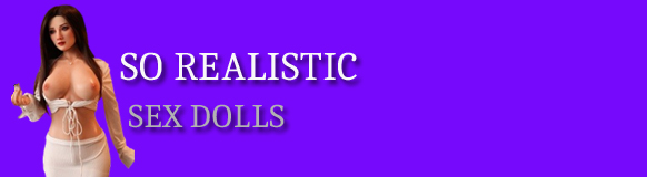 So Realistic Sex Dolls